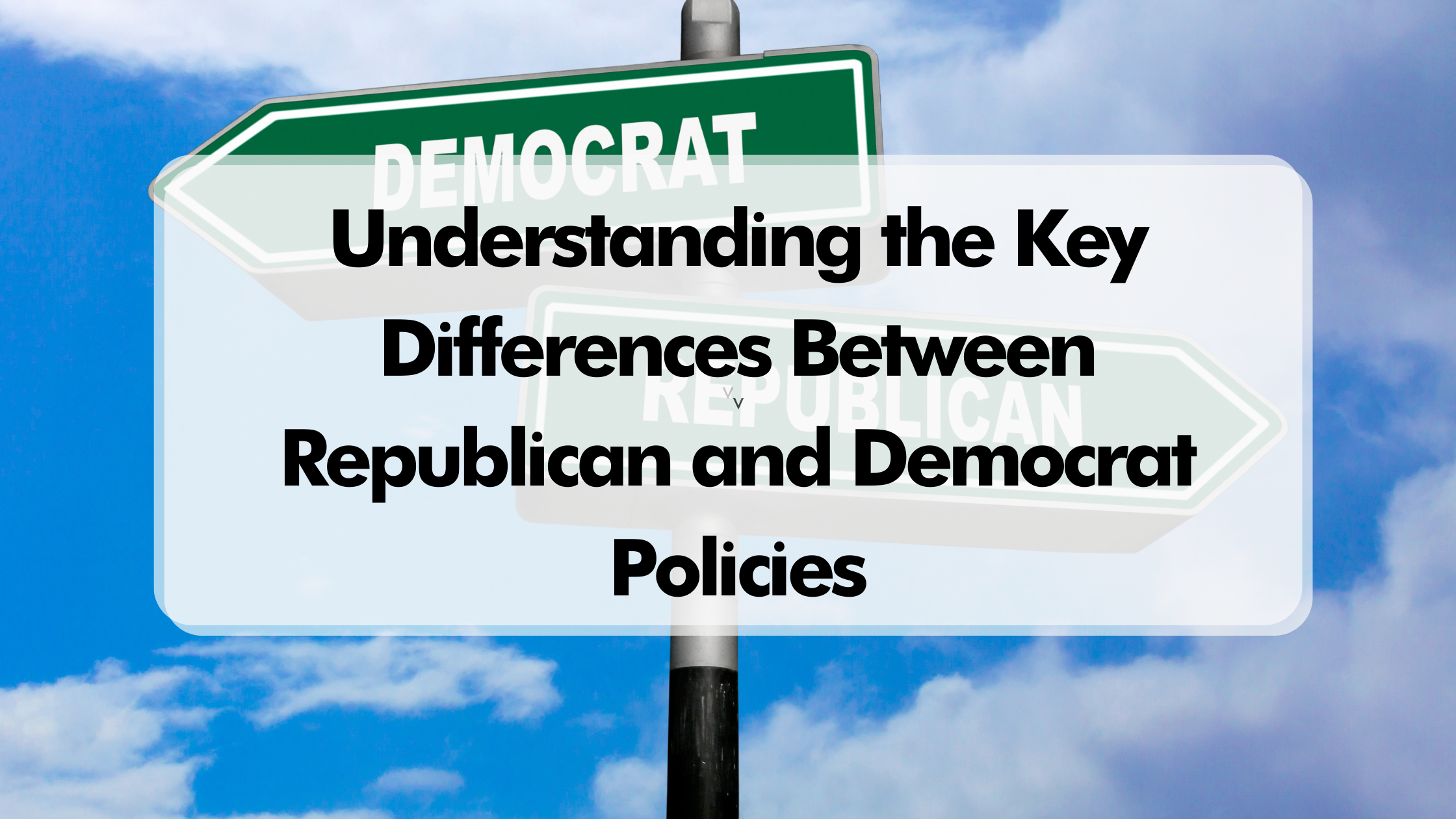 Understanding the Key Differences Between Republican and Democrat Policies