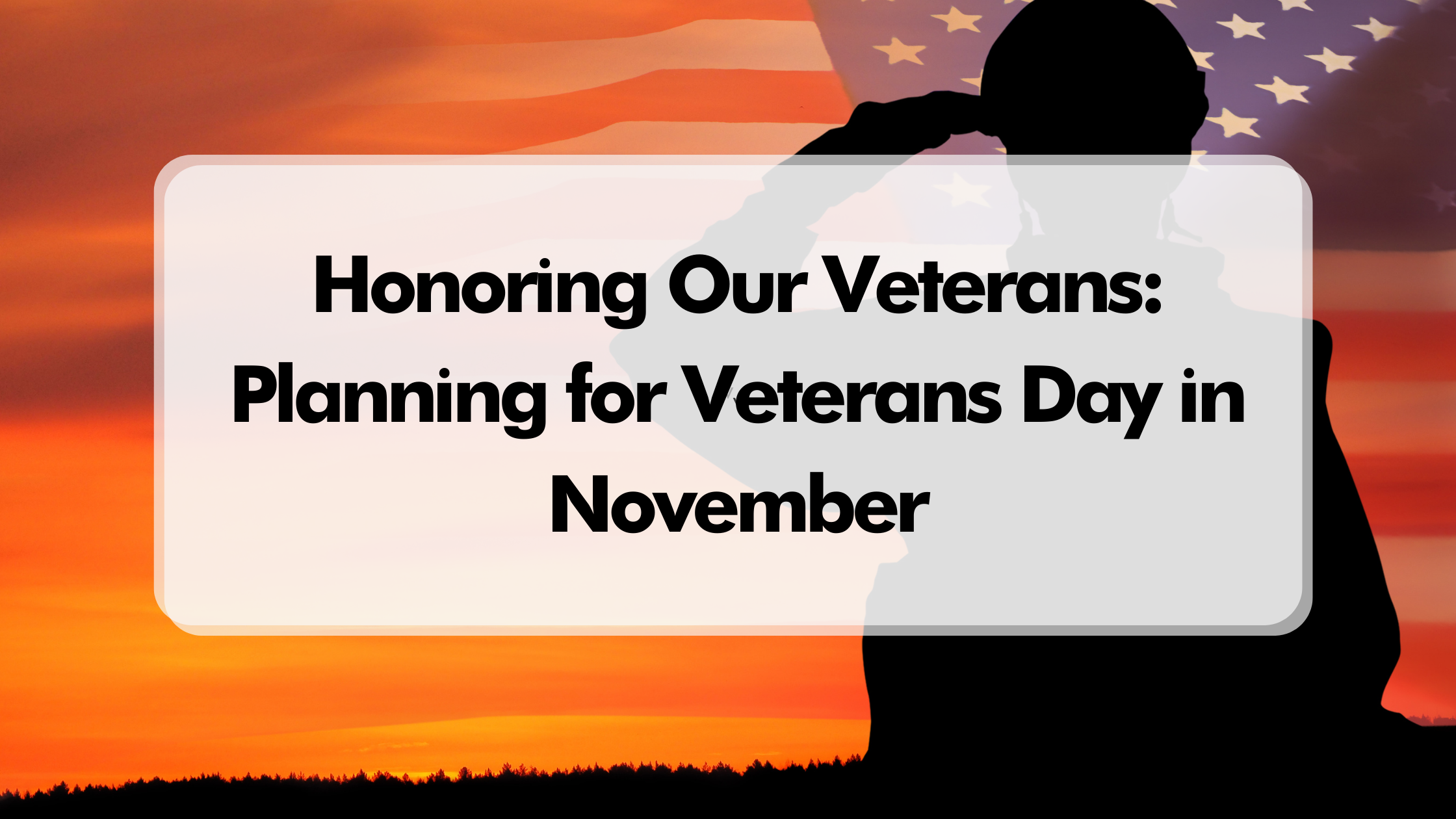 Honoring Our Veterans: Planning for Veterans Day in November