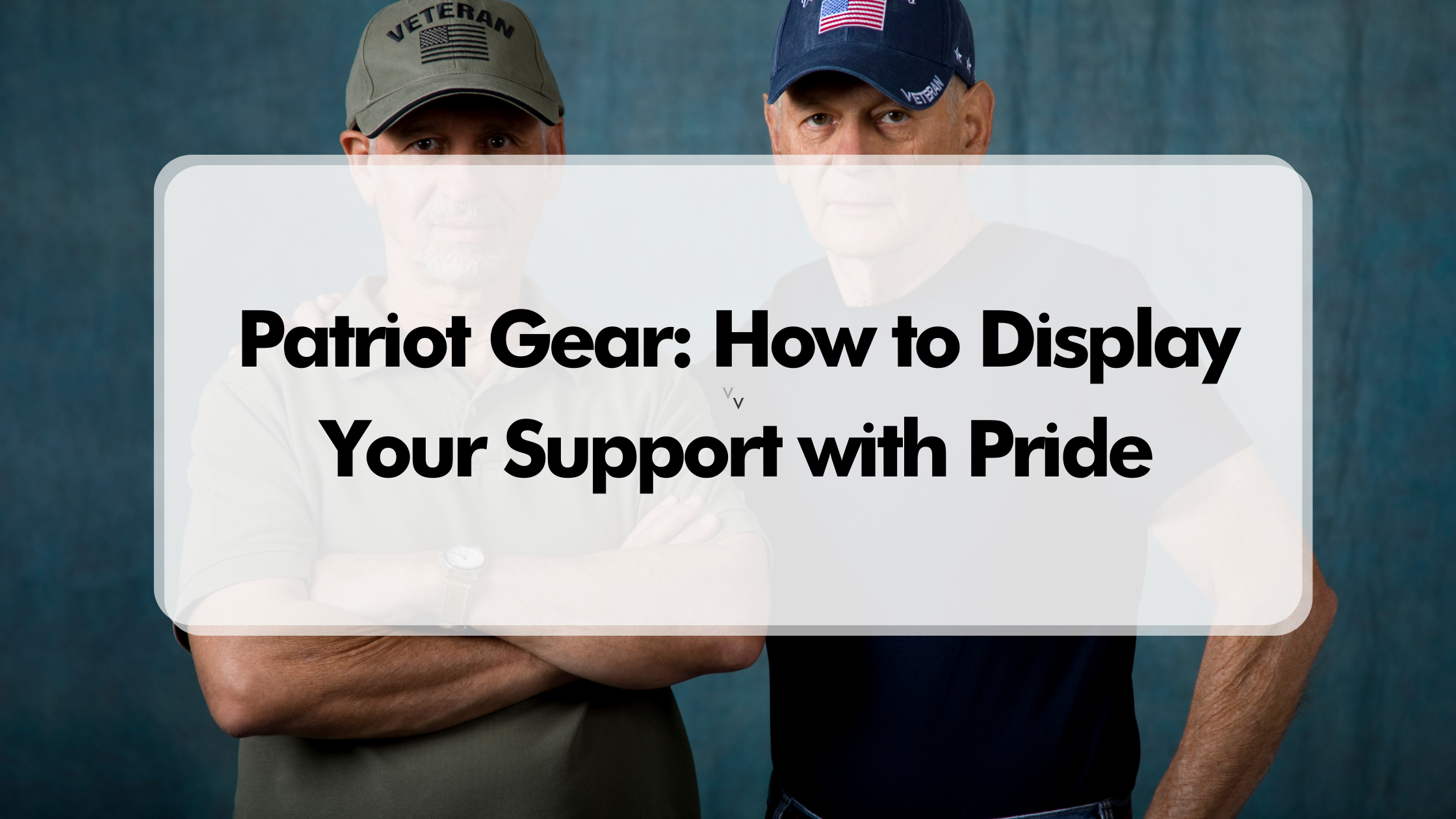 Patriot Gear: How to Display Your Support with Pride